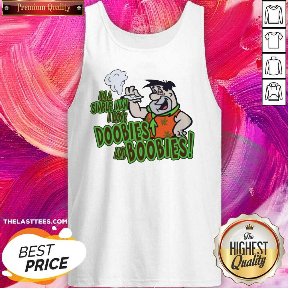 Nice I’m A Simple Man I Love Doobies And Boobies 22020 Shirt - Image 3