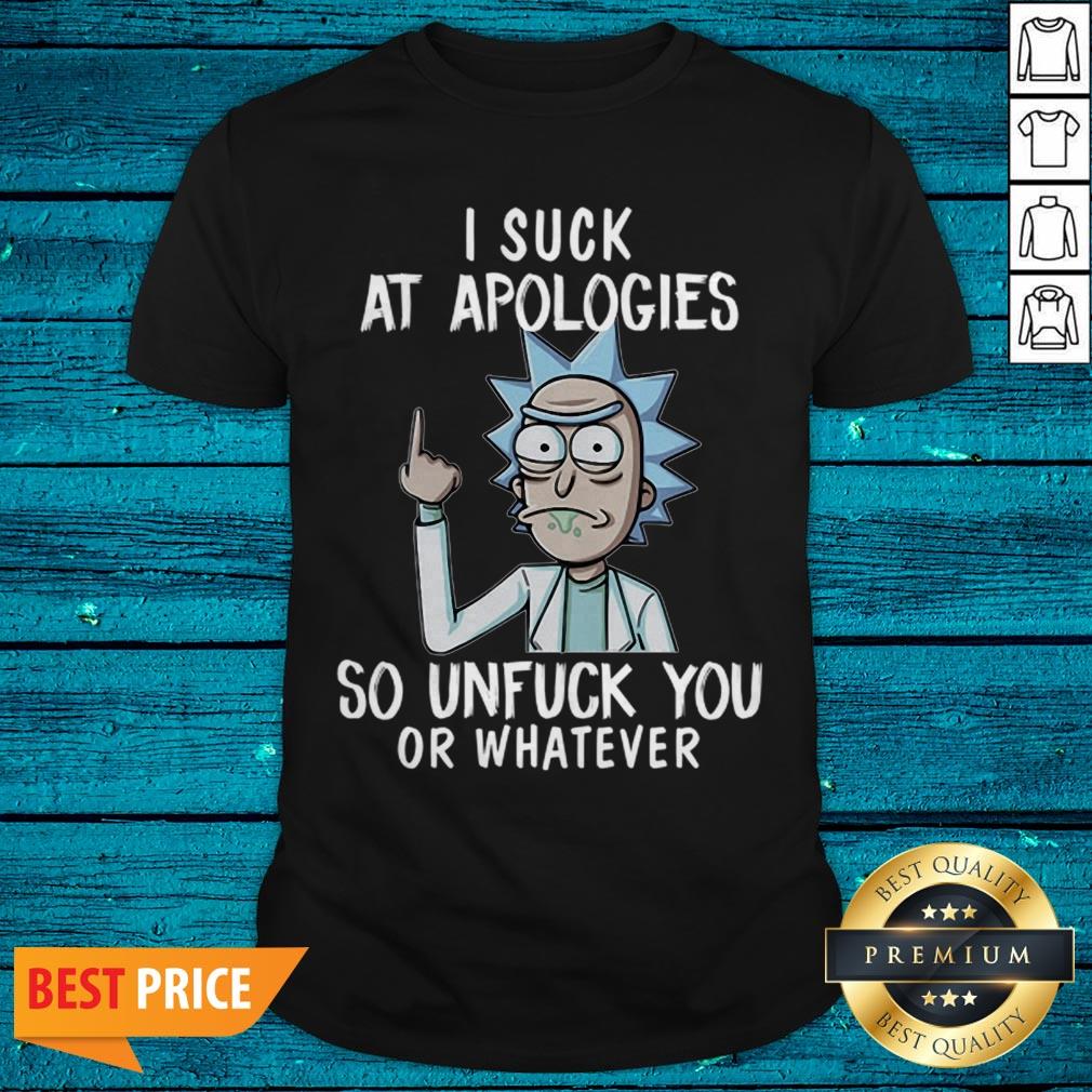 Rick And Morty Ai Suck At Apologies So Unfuck You Or Whatever Shirt