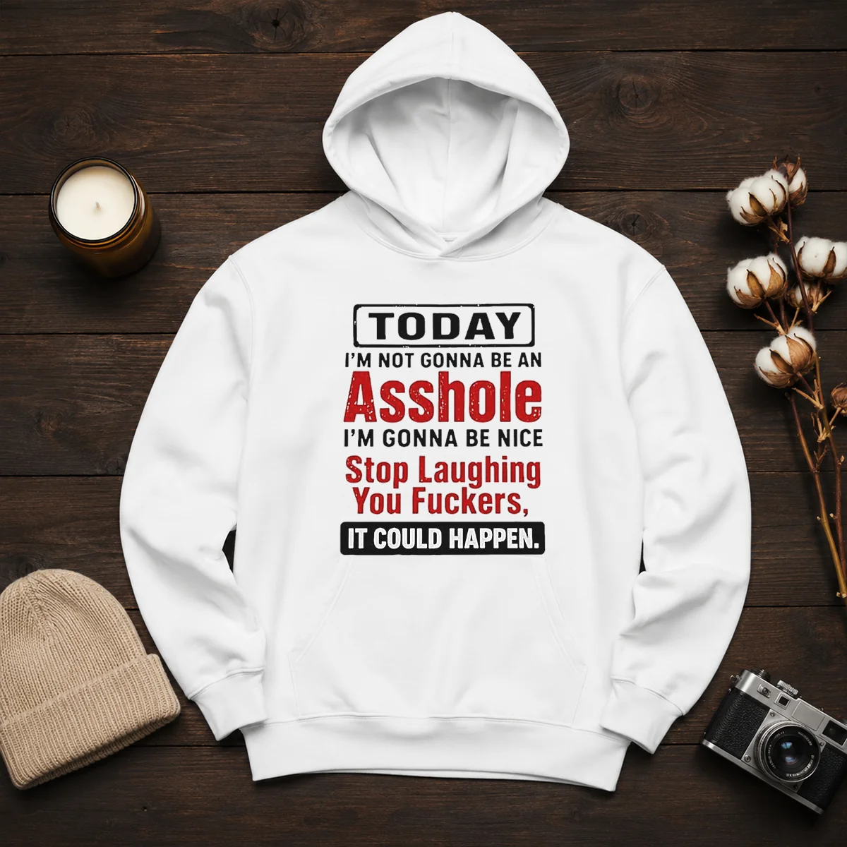 Funny Today I'M Not Gonna Be An Asshole I'M Gonna Be Nice Stop Laughing You Fckers Shirt - Image 6