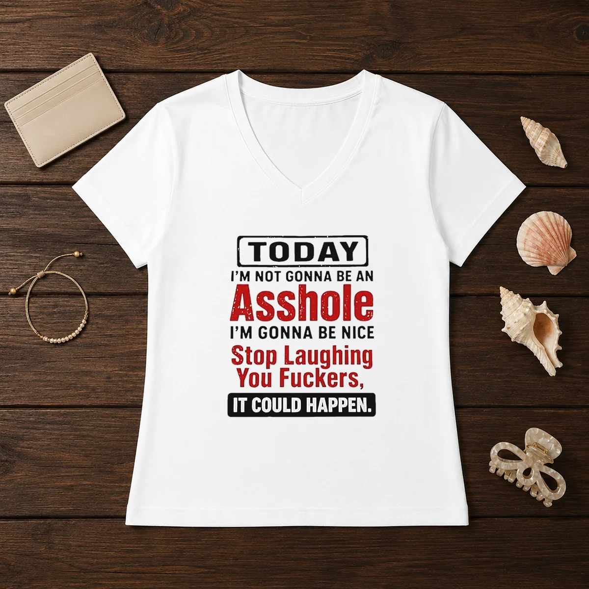 Funny Today I'M Not Gonna Be An Asshole I'M Gonna Be Nice Stop Laughing You Fckers Shirt - Image 2