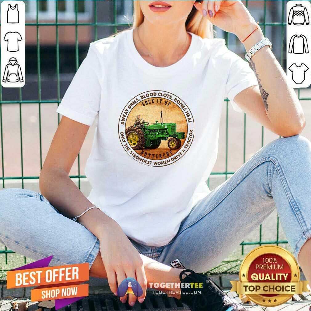 Good Sweat Dries Blood Clots Bones Heal Only The Strongest Women Drive A Tractor Shirt - Image 3