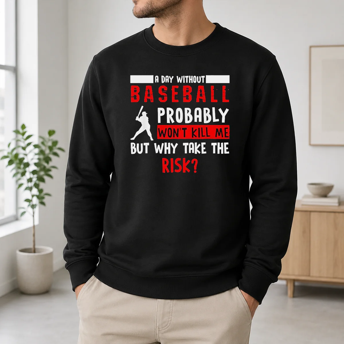 Good A Day Without Baseball Probably Won't Kill Me But Why Take The Risk Shirt - Image 6