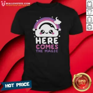 Good Cloud Here Comes The Magic Shirt
