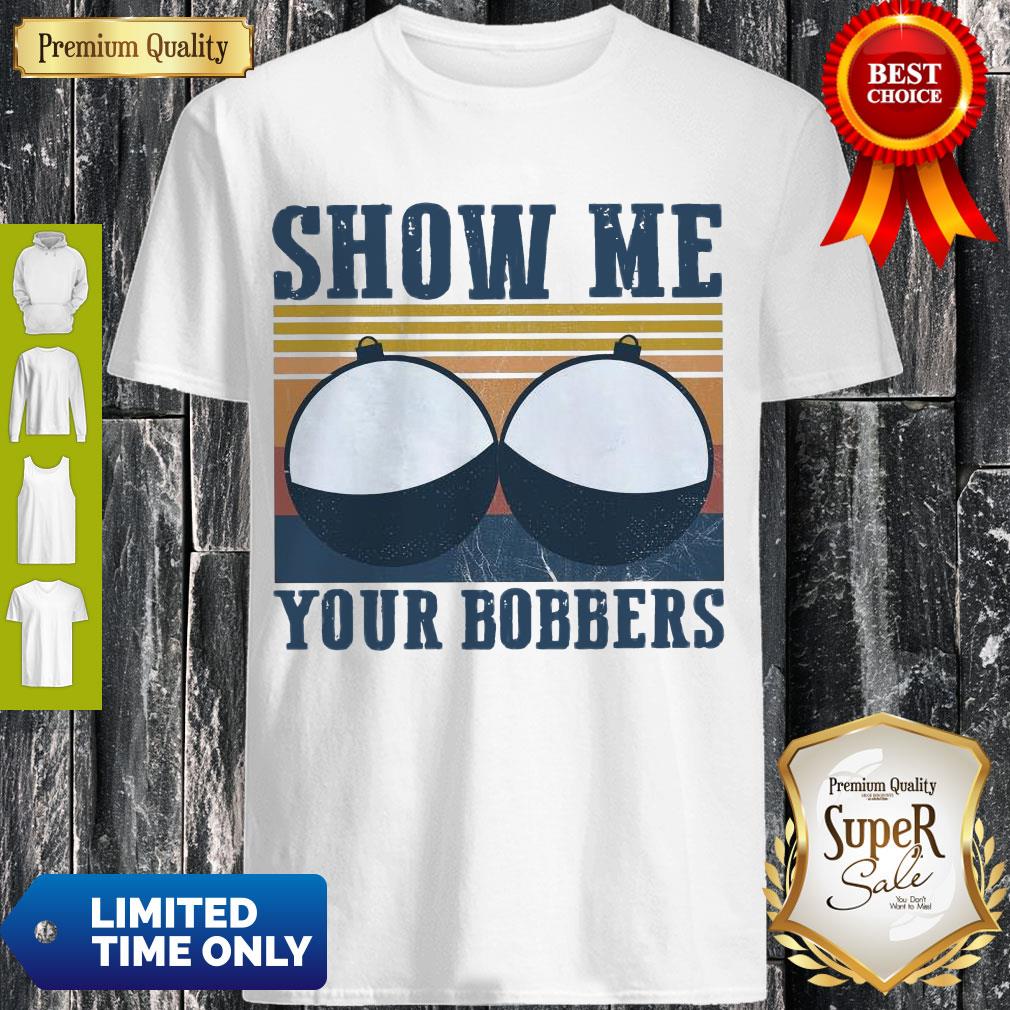 Nice Show Me Your Bobbers Vintage Shirt