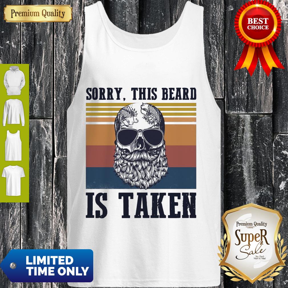 Nice Sorry This Beard Is Taken Vintage Shirt - Image 4