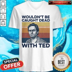 Alternative view of Ted Bundy Wouldn’t Be Caught Dead With Ted Vintage Shirt