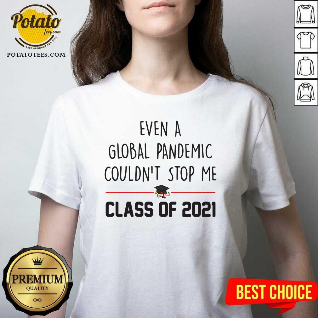 Awesome Even A Global Pandemic Couldn’t Stop Me Class Of 2021 Shirt - Image 2