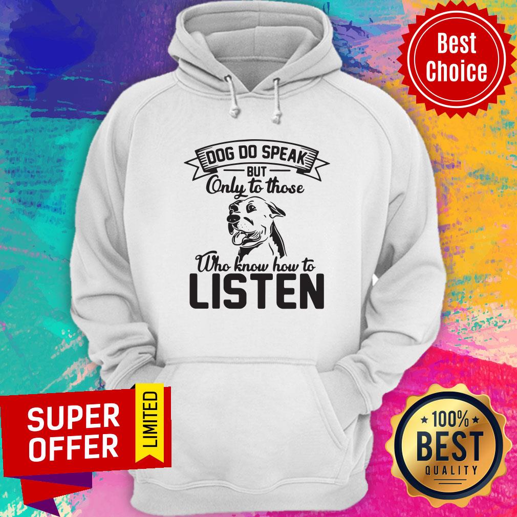 Good Dogs Do Speak On To Those Who Know How To Listen Shirt - Image 2