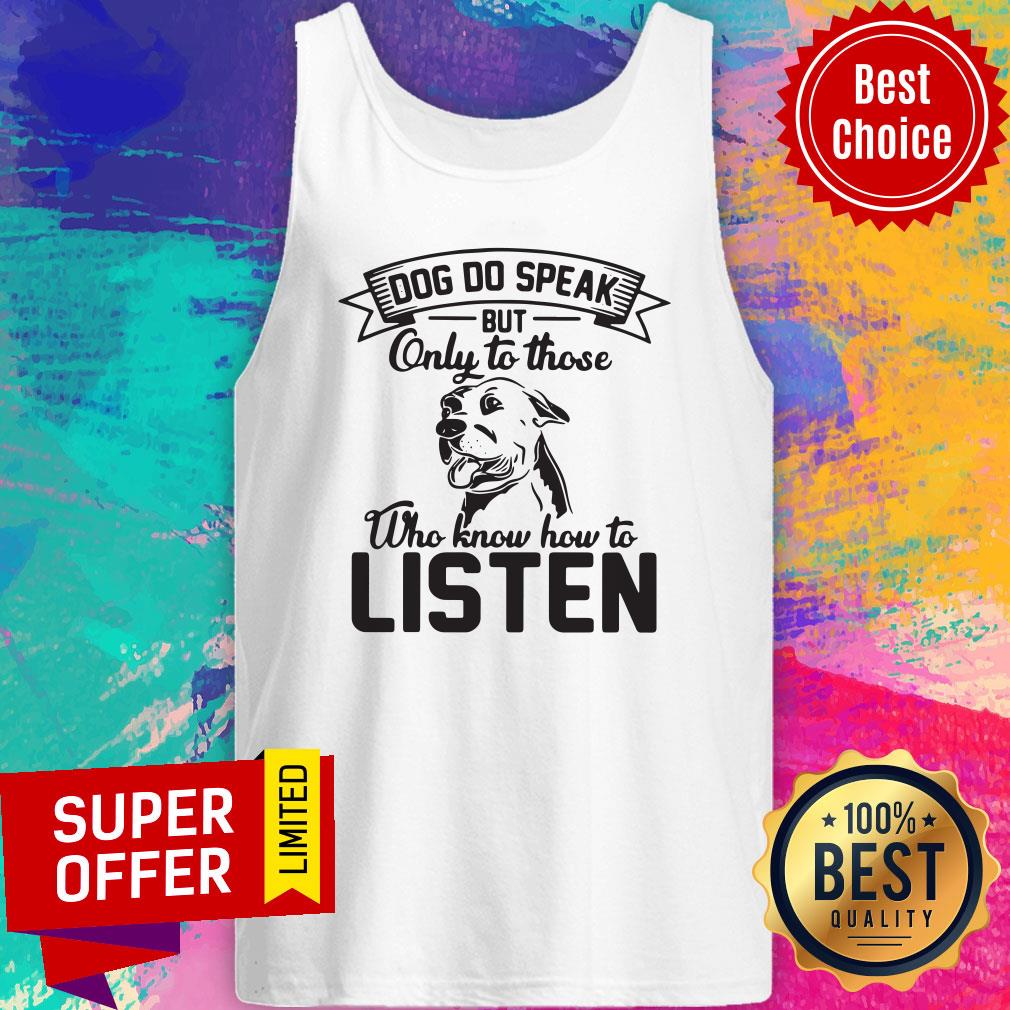 Good Dogs Do Speak On To Those Who Know How To Listen Shirt - Image 3