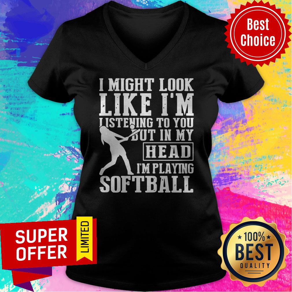 Funny I Might Look Like I'm Listening To You But In My Head I'm Playing Softball Shirt - Image 4