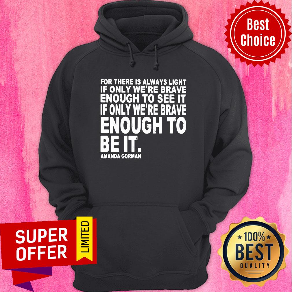 For There Is Always Light If Only We're Brave Enough To See It Shirt - Image 2