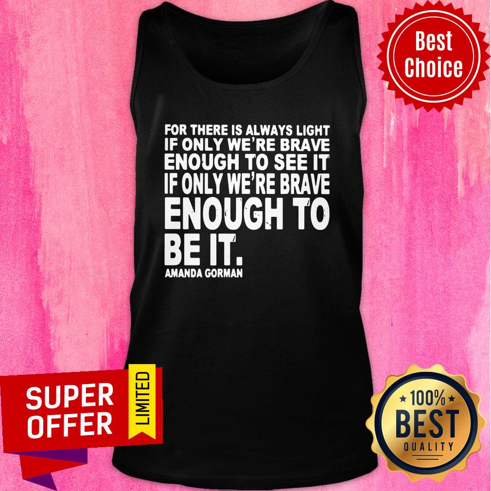 For There Is Always Light If Only We're Brave Enough To See It Shirt - Image 4