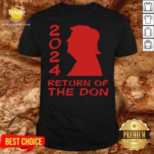 Funny Trump 2024 Return Of The Don Shirt