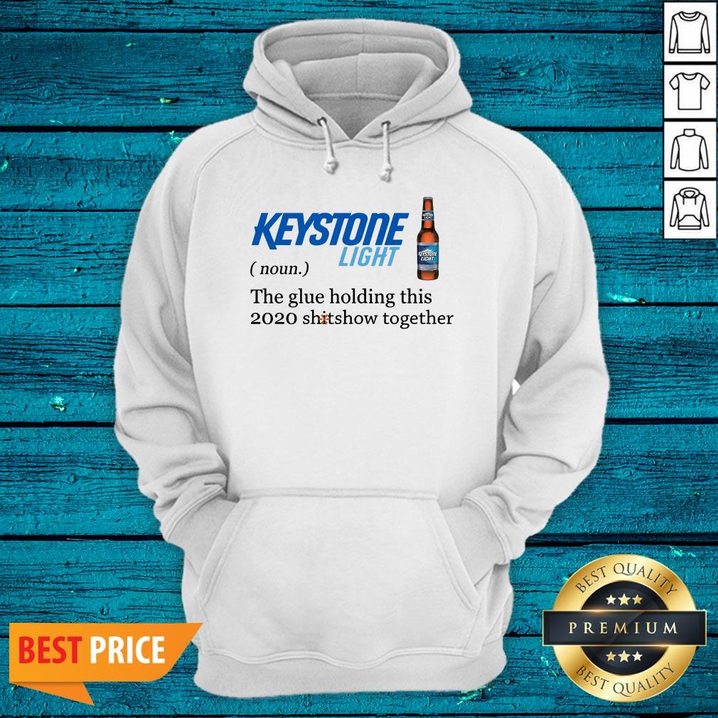 Keystone Light The Glue Holding This 2020 Shitshow Together Shirt - Image 3