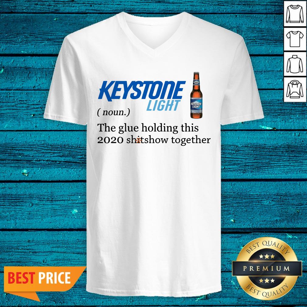 Keystone Light The Glue Holding This 2020 Shitshow Together Shirt - Image 4