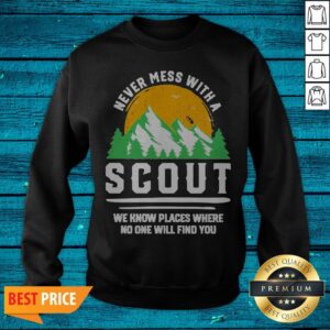 Alternative view of Never Mess With A Scout We Know Places Where No One Will Find You Shirt