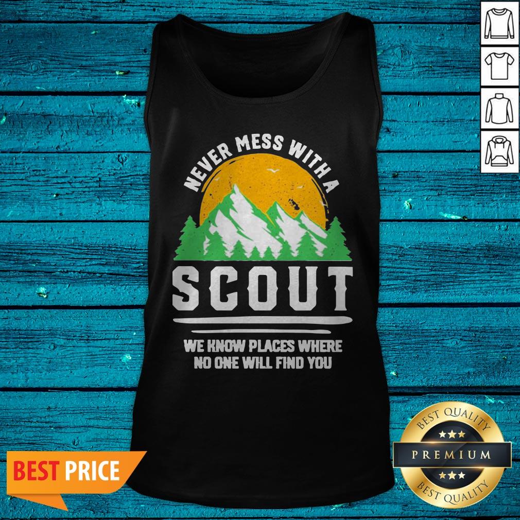 Never Mess With A Scout We Know Places Where No One Will Find You Shirt - Image 5