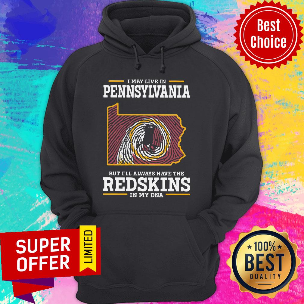 Awesome I May Live In Pennsylvania But I’ll Always Have The Redskins In My DNA Shirt - Image 5