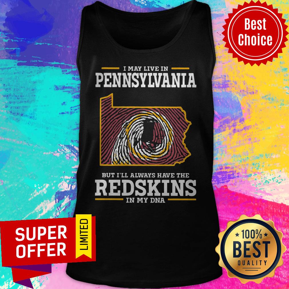 Awesome I May Live In Pennsylvania But I’ll Always Have The Redskins In My DNA Shirt - Image 4