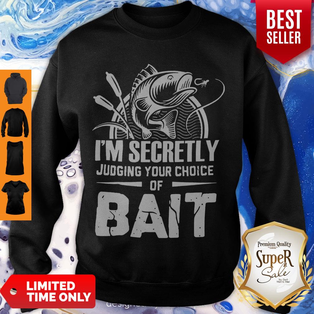 Hot I'm Secretly Judging Your Choice Of Bait Shirt - Image 3