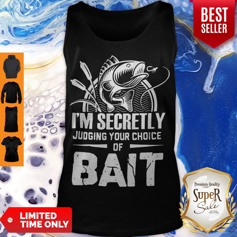 Hot I'm Secretly Judging Your Choice Of Bait Shirt - Image 4
