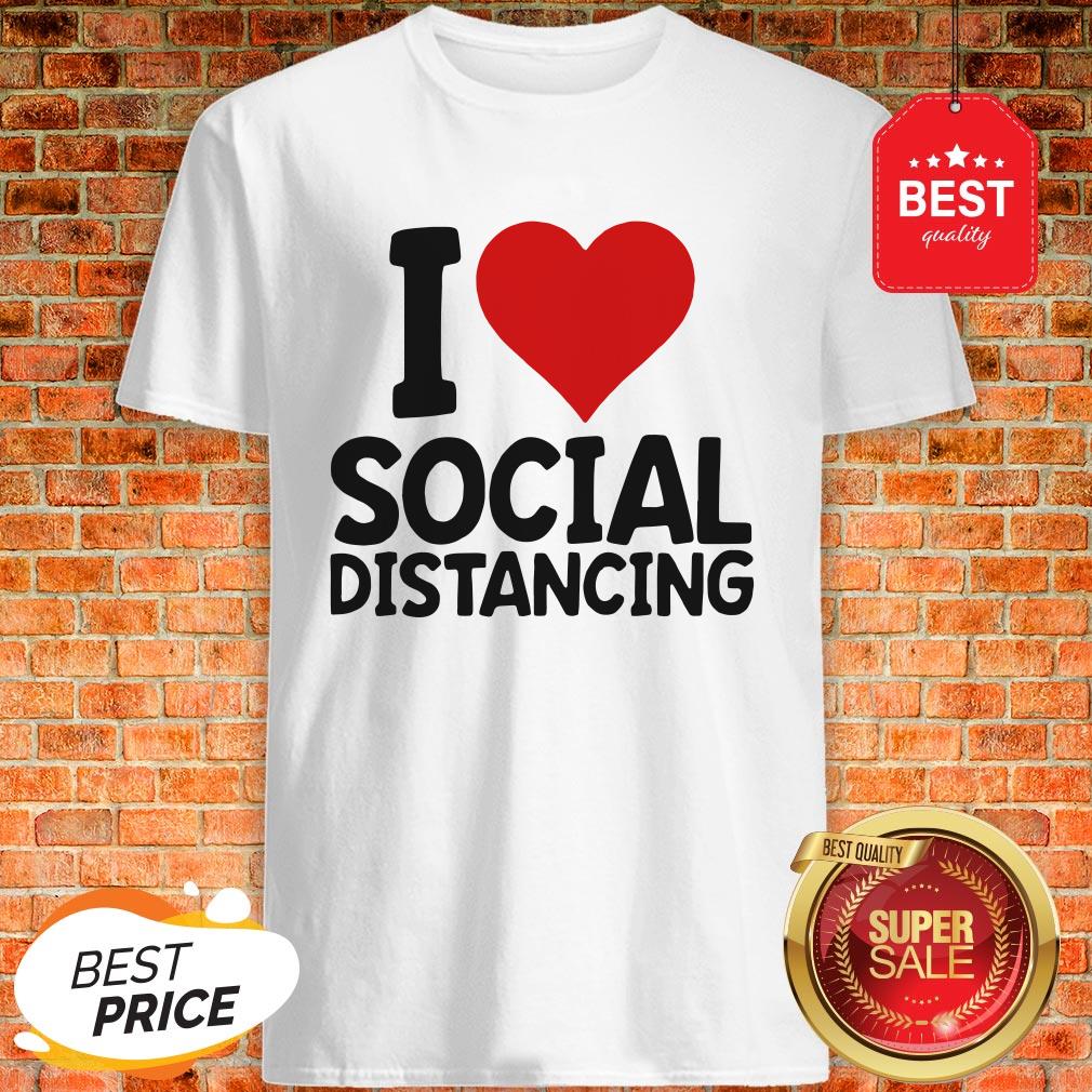 Pretty I Love Social Distancing Shirt