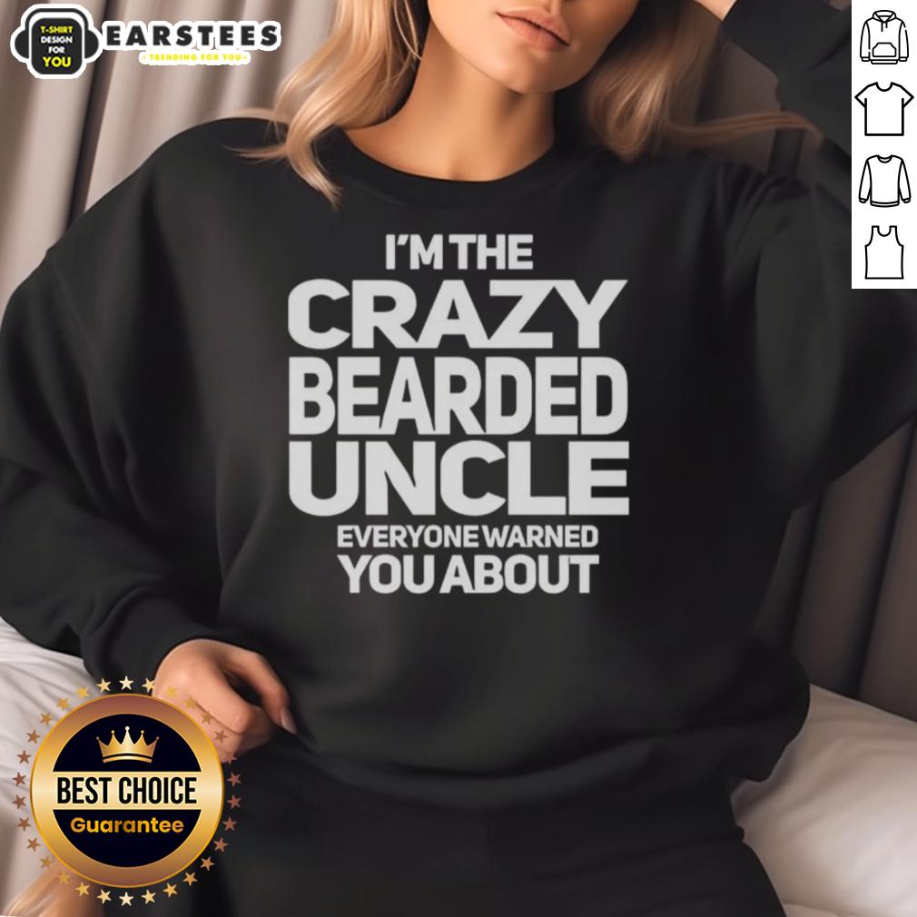 Premium I'm The Crazy Bearded Uncle Everyone Warned You About T-Shirt - Image 5
