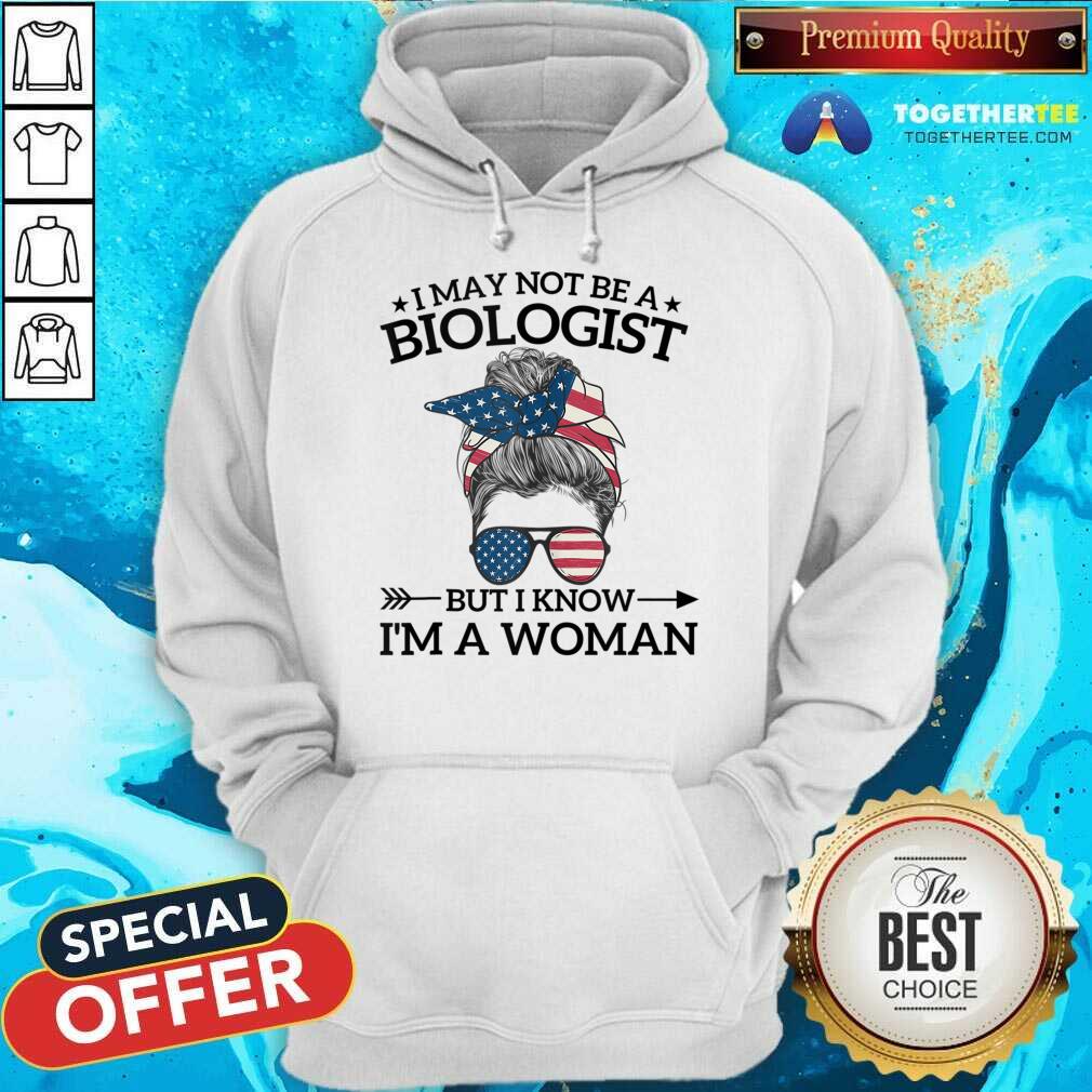 I May Not Be A Biologist But I Know I'm A Woman Bun Messy Shirt - Image 4