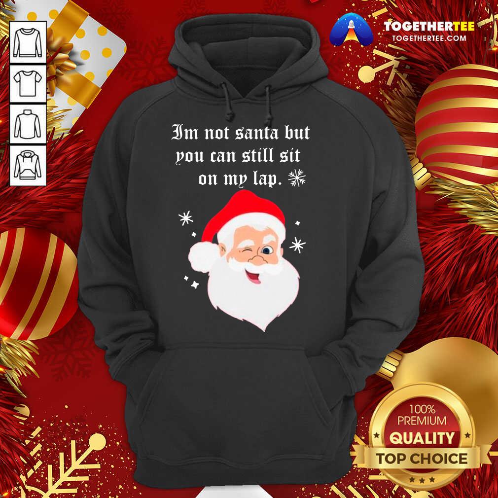 Pretty Santa Claus I’m Not Santa But You Can Still Sit On My Lap Christmas Shirt - Image 5