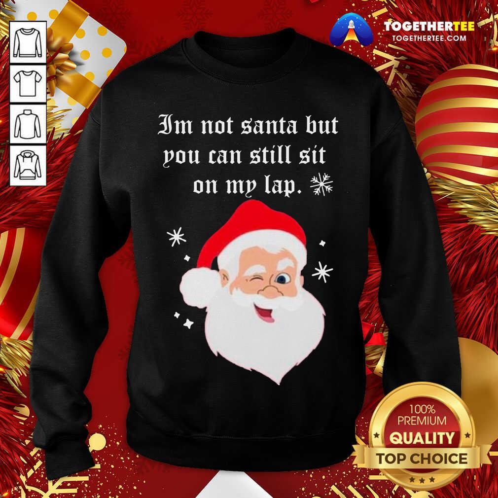 Pretty Santa Claus I’m Not Santa But You Can Still Sit On My Lap Christmas Shirt - Image 4