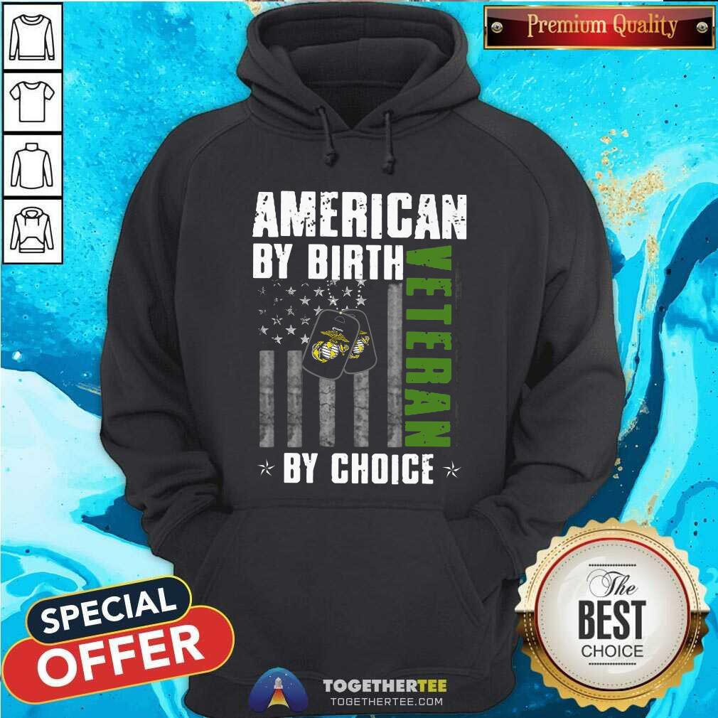 Marine American By Birth Veteran By Choice Shirt - Image 5