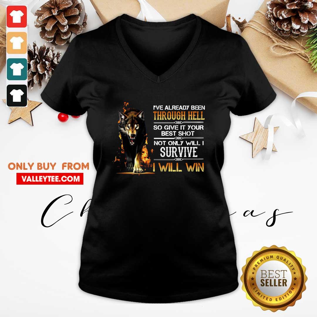 Perfect Ive Already Been Through Hell So Give It Your Best Shot Not Only Will I Survive I Will Win Shirt - Image 3