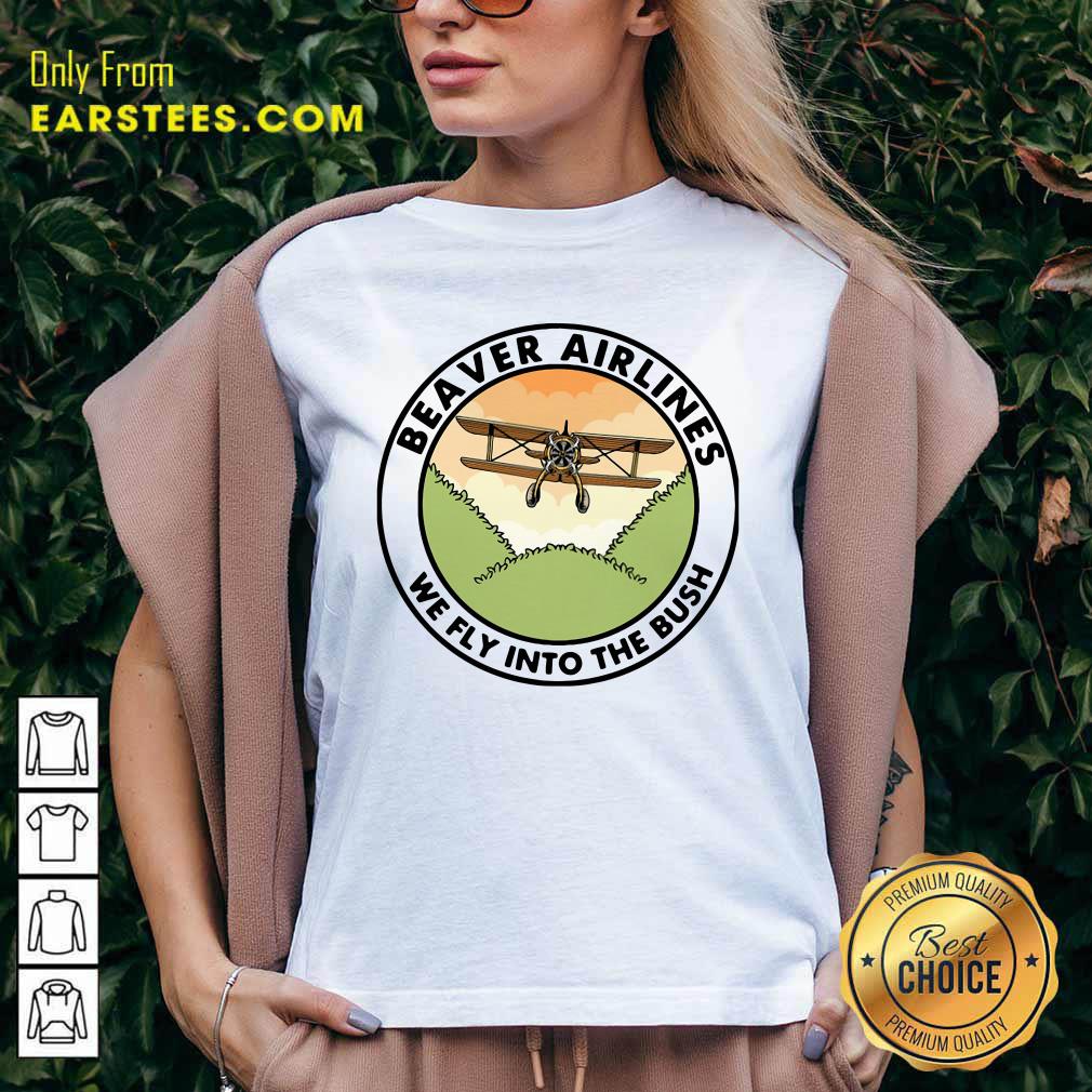 Funny Beaver Airlines We Fly Into The Bush Shirt - Image 3