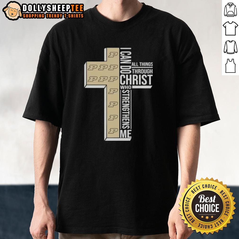 Good I Can Do All Things Through Christ Who Strengthens Me Purdue Boilermakers Football Cross T-Shirt