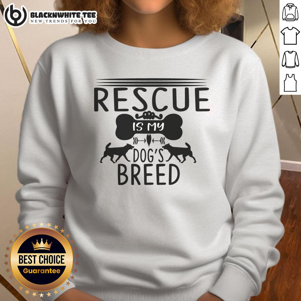 Top Rescue Is My Dog's Breed Rescue Dog T-Shirt - Image 5