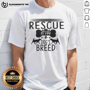 Top Rescue Is My Dog's Breed Rescue Dog T-Shirt