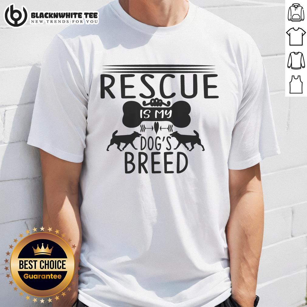 Top Rescue Is My Dog's Breed Rescue Dog T-Shirt