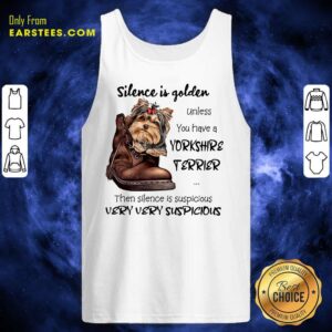 Alternative view of Top Silence Is Golden Unless You Have A Yorkshire Terrier Shirt