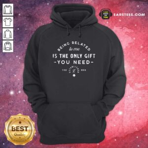 Alternative view of Funny Being Related To Me Is The Only Gift You Need Christmas Xmas Shirt