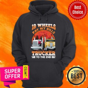 Alternative view of Official Trucker 18 Wheels Pay My Bills Trucker To The End Shirt