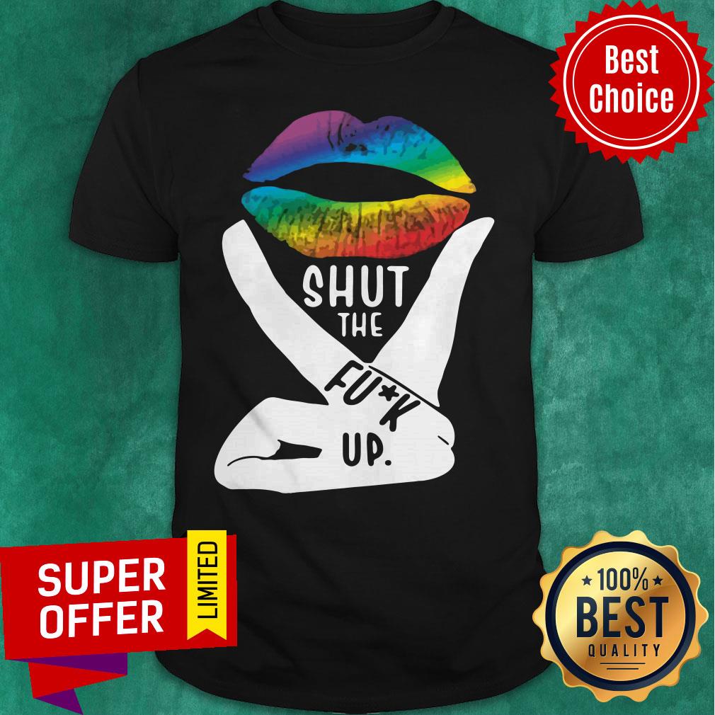 Top Shut The Fuck Up LGBT Pride Rainbow Lip Proud LGBT Gift Shirt