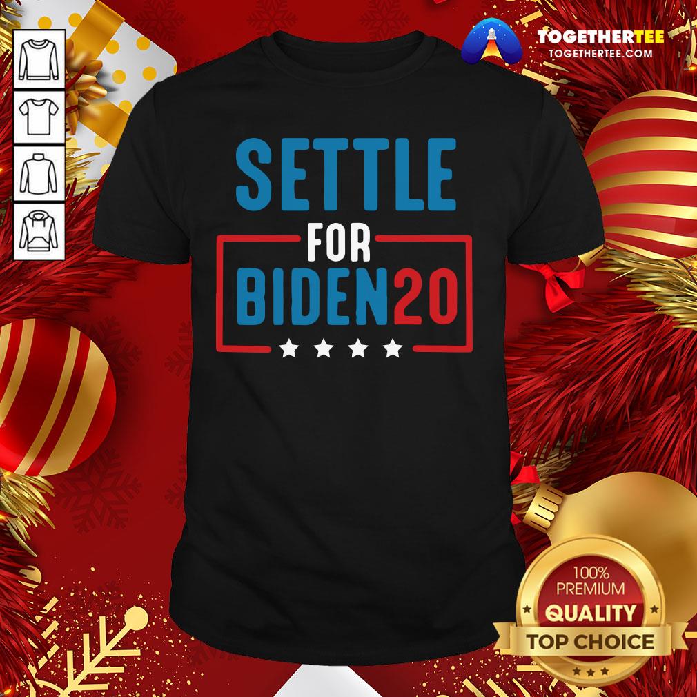 Happy Joe Biden Election Settle For Biden 2020 Pullover Shirt