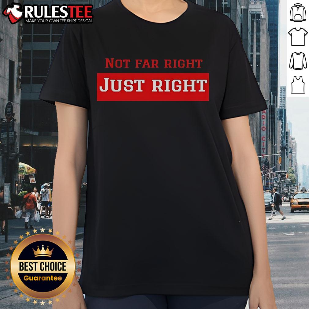 Official Leilani Dowding Wearing Not Far Right Just Right T-Shirt - Image 3