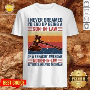 Nice I Never Dreamed I’d End Up Being A Son In Law Vintage Shirt
