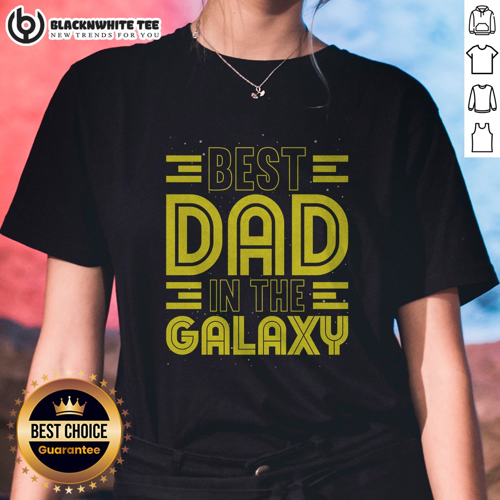 Top Best Dad In The Galaxy Birthday Father's Day Shirt - Image 3
