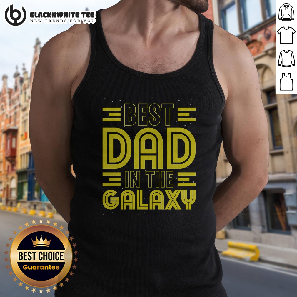 Top Best Dad In The Galaxy Birthday Father's Day Shirt - Image 5