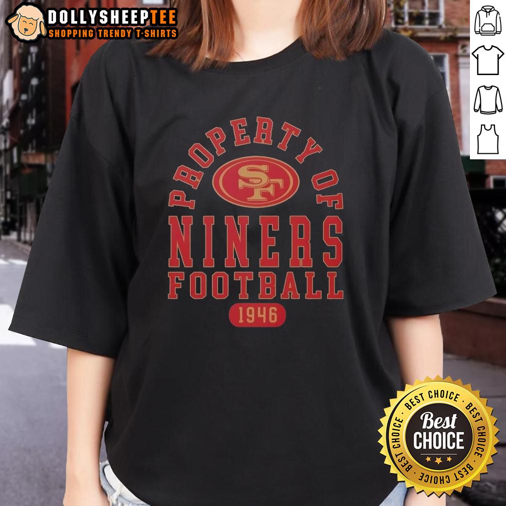Official Property Of San Francisco 49ers Football Since 1946 T-Shirt - Image 3