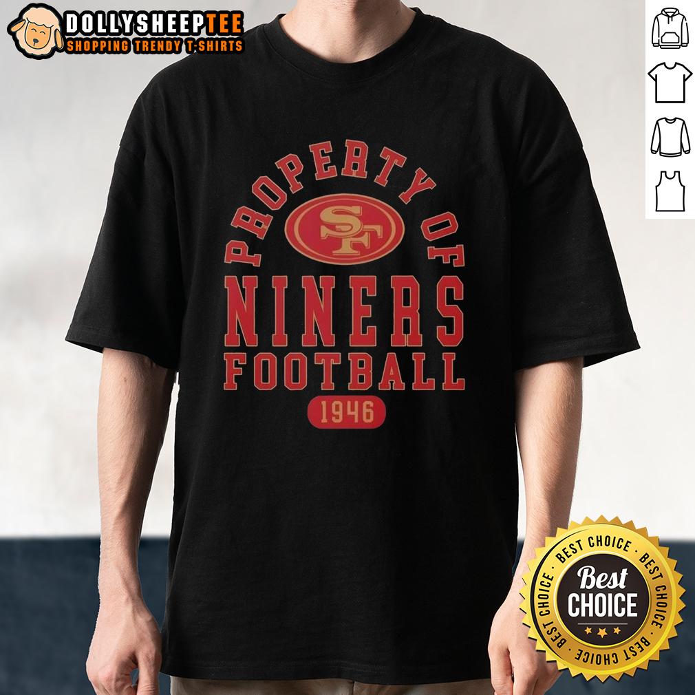 Official Property Of San Francisco 49ers Football Since 1946 T-Shirt