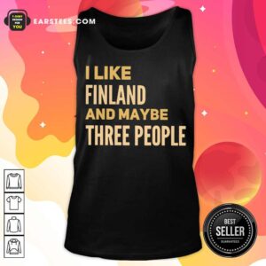 Alternative view of Good I Like Finland And Maybe Three People Shirt