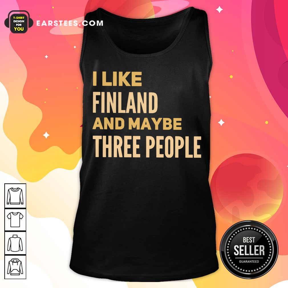 Good I Like Finland And Maybe Three People Shirt - Image 2